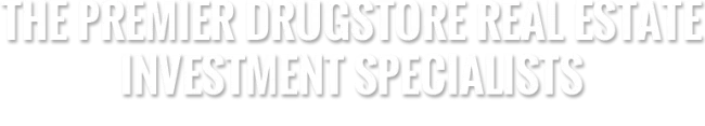 THE PREMIER DRUGSTORE REAL ESTATE SPECIALISTS